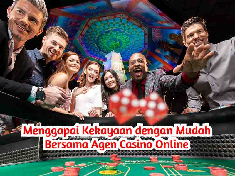 Menggapai Kekayaan dengan Mudah Bersama Agen Casino Online ...